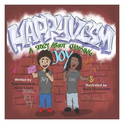 "Happyvism: A Story About Choosing Joy" - "" ("Lopez Justis")