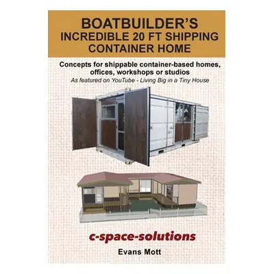 "Boat Builder's Incredible 20 ft Shipping Container Home: Concepts for shippable container-based