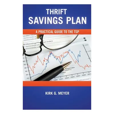 "Thrift Savings Plan: A Practical Guide to the TSP" - "" ("Meyer Kirk G.")