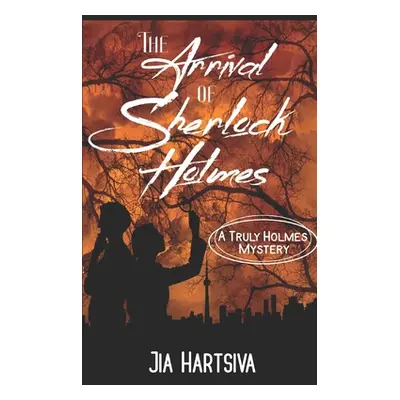 "The Arrival of Sherlock Holmes: A Truly Holmes Mystery" - "" ("Hartsiva Jia")