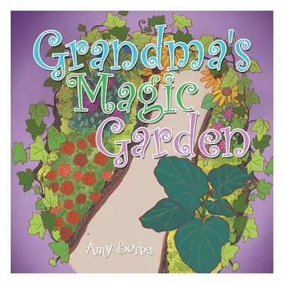 "Grandma's Magic Garden" - "" ("Borba Amy")