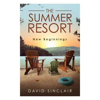 "The Summer Resort: New Beginnings" - "" ("Sinclair David A.")