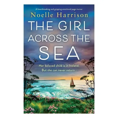 "The Girl Across the Sea: A heartbreaking and gripping emotional page turner" - "" ("Harrison No