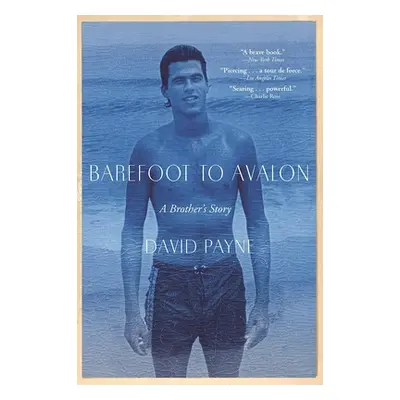 "Barefoot to Avalon: A Brother's Story" - "" ("Payne David")