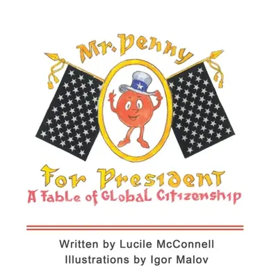 "Mr. Penny for President: A Fable of Global Citizenship" - "" ("McConnell Lucile")