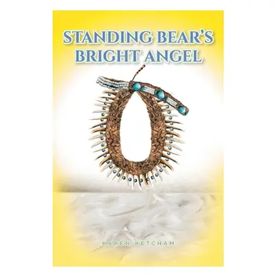 "Standing Bear's Bright Angel" - "" ("Ketcham Karen")