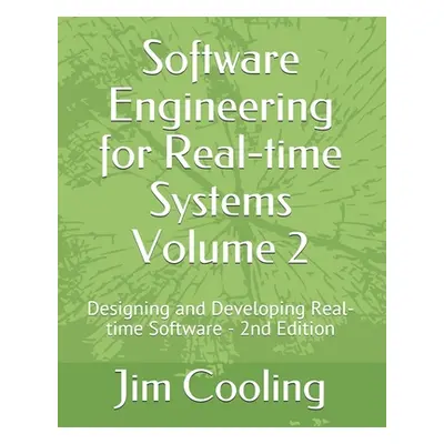 "Software Engineering for Real-time Systems Volume 2: Designing and Developing Real-time Softwar