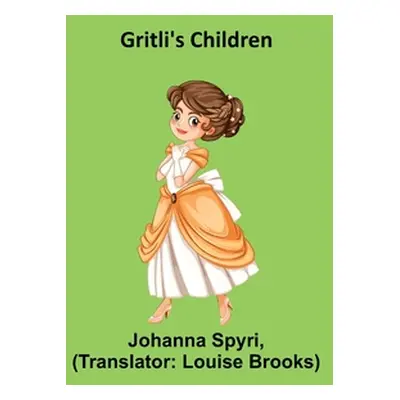 "Gritli's Children" - "" ("Spyri Johanna")