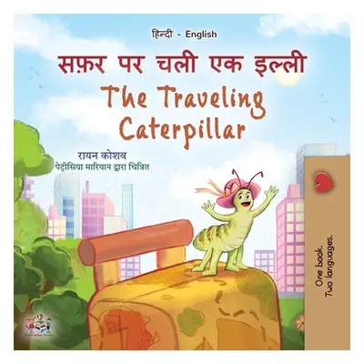 "The Traveling Caterpillar (Hindi English Bilingual Book for Kids)" - "" ("Coshav Rayne")