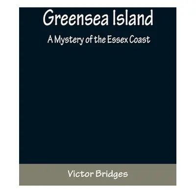 "Greensea Island: A Mystery of the Essex Coast" - "" ("Bridges Victor")