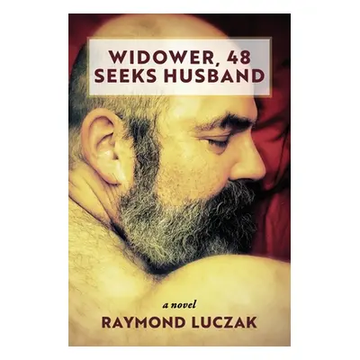 "Widower, 48, Seeks Husband" - "" ("Luczak Raymond")