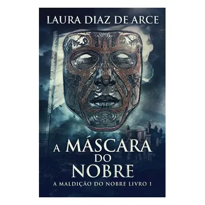 "A Mscara do Nobre" - "" ("Diaz de Arce Laura")