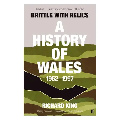 "Brittle with Relics" - "A History of Wales, 1962-97 ('Oral history at its revelatory best' DAVI