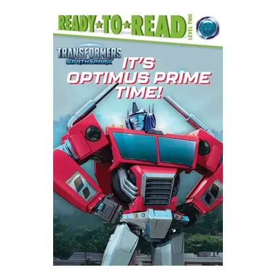 It's Optimus Prime Time!: Ready-To-Read Level 2 (Michaels Patty)