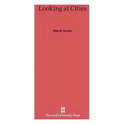 "Looking at Cities" - "" ("Jacobs Allan B.")