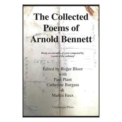 "The Collected Poems of Arnold Bennett" - "" ("Bloor Roger")