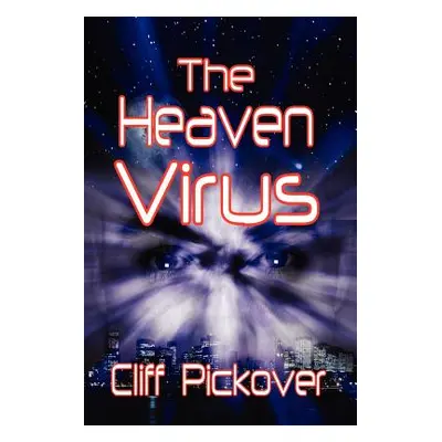 "The Heaven Virus" - "" ("Pickover Clifford")