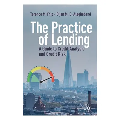 "The Practice of Lending: A Guide to Credit Analysis and Credit Risk" - "" ("Yhip Terence M.")