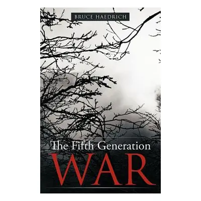 "The Fifth Generation War" - "" ("Haedrich Bruce")