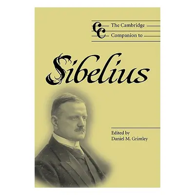 "The Cambridge Companion to Sibelius" - "" ("Grimley Daniel M.")