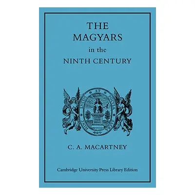 "The Magyars in the Ninth Century" - "" ("Macartney C. a.")