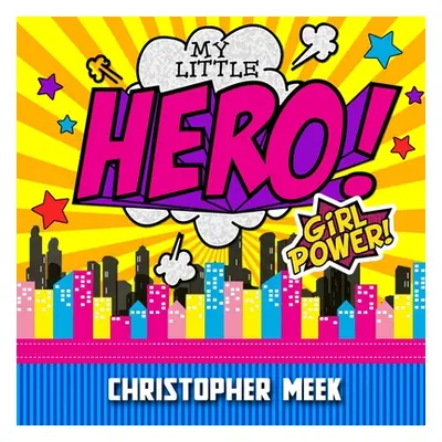 "My Little Hero! Girl Power!" - "" ("Meek Christopher")