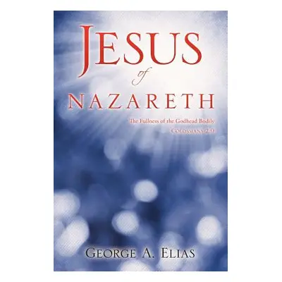 "Jesus of Nazareth" - "" ("Elias George A.")