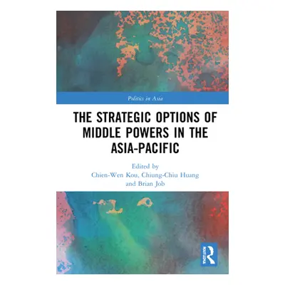 "The Strategic Options of Middle Powers in the Asia-Pacific" - "" ("Kou Chien-Wen")