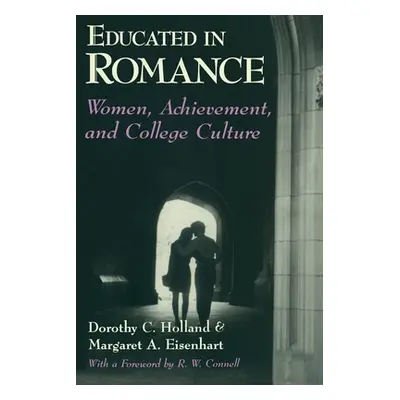 "Educated in Romance: Women, Achievement, and College Culture" - "" ("Holland Dorothy C.")