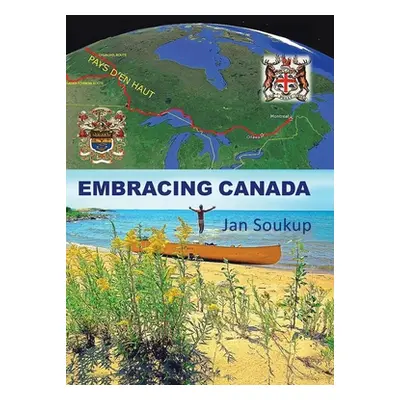 "Embracing Canada" - "" ("Soukup Jan")