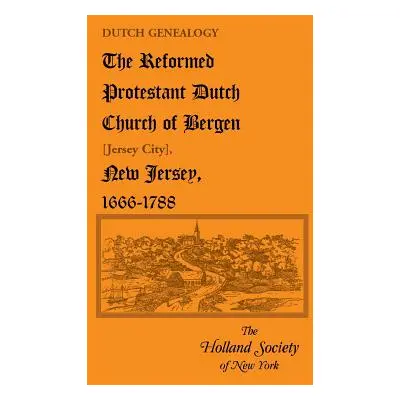 "Dutch Genealogy: The Reformed Protestant Dutch Church of Bergen [Jersey City], New Jersey, 1666