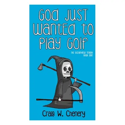 "God Just Wanted To Play Golf" - "" ("Chenery Craig W.")