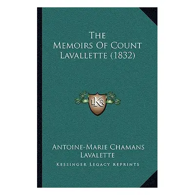 "The Memoirs Of Count Lavallette (1832)" - "" ("Lavalette Antoine-Marie Chamans")