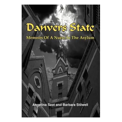 "Danvers State: Memoirs of a Nurse in the Asylum" - "" ("Szot Angelina")