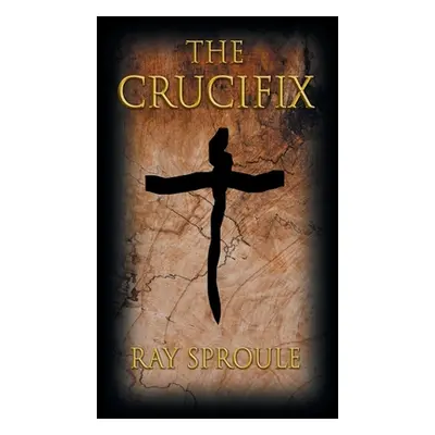 "The Crucifix" - "" ("Sproule Ray")