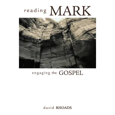 "Reading Mark: Engaging the Gospel" - "" ("Rhoads David")