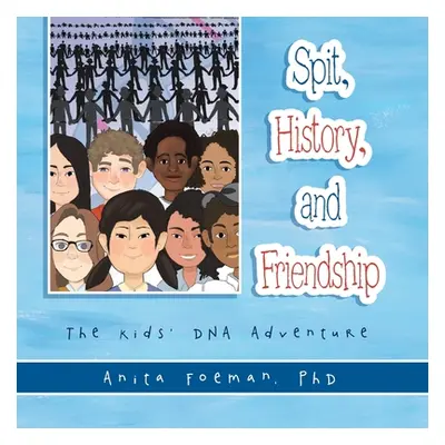 "Spit, History, and Friendship: The Kids' Dna Adventure" - "" ("Foeman Anita")