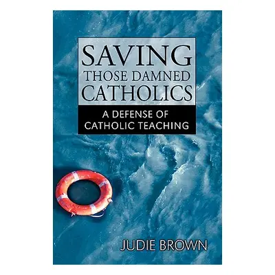 "Saving Those Damned Catholics" - "" ("Brown Judie")