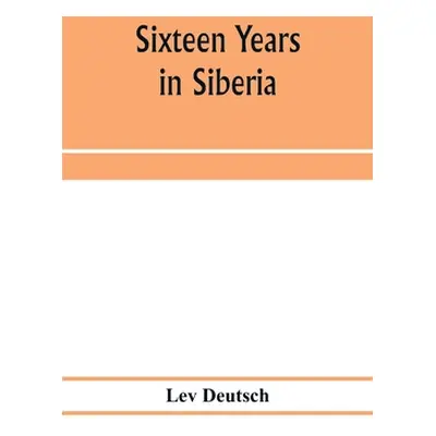 "Sixteen years in Siberia" - "" ("Deutsch Lev")