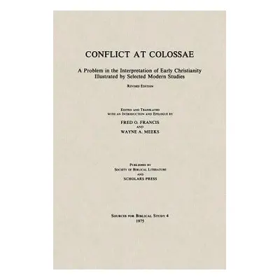 "Conflict at Colossae: A Problem in the Interpretation of Early Christianity Illustrated by Sele