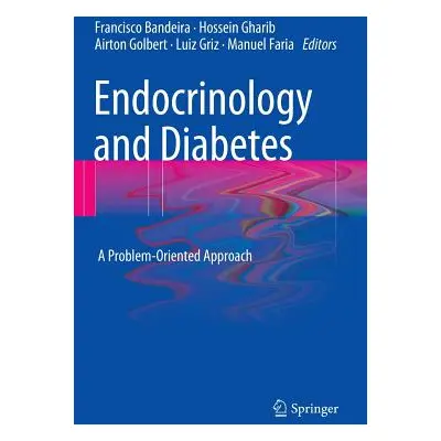 "Endocrinology and Diabetes: A Problem-Oriented Approach" - "" ("Bandeira Francisco")