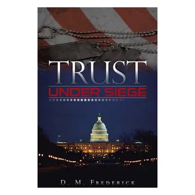 "Trust Under Siege" - "" ("Frederick D. M.")