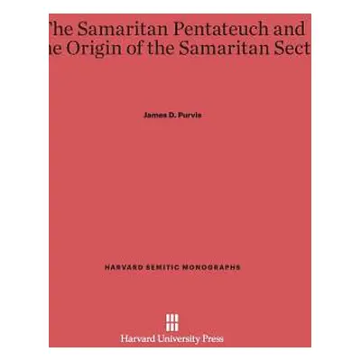 "The Samaritan Pentateuch and the Origin of the Samaritan Sect" - "" ("Purvis James D.")