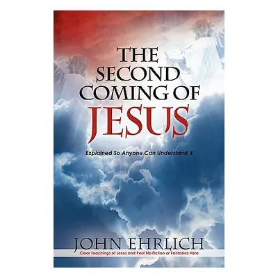 "The Second Coming of Jesus" - "" ("Ehrlich John")