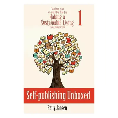 "Self-publishing Unboxed: The Three-Year, No-bestseller Plan For Making A Living From Your Ficti