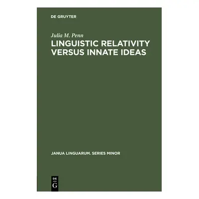 "Linguistic Relativity Versus Innate Ideas: The Origins of the Sapir-Whorf Hypothesis in German 