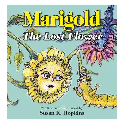 "Marigold, The Lost Flower" - "" ("Hopkins Susan K.")