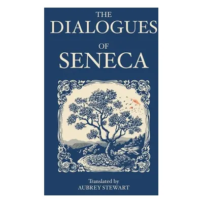 "The Dialogues of Seneca" - "" ("Seneca")