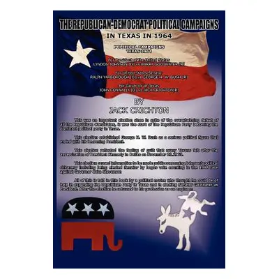 "The Republican-Democrat Political Campaigns: In Texas in 1964" - "" ("Crichton Jack")