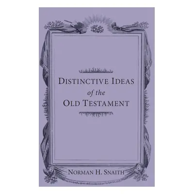 "Distinctive Ideas of the Old Testament" - "" ("Snaith Norman H.")